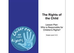 [ai] Lesson plan cover titled 'The Rights of the Child' focusing on children's rights, targeted at grades 8-12. Features a blue background with a circular logo that reads 'Children do have Rights' with handprints.